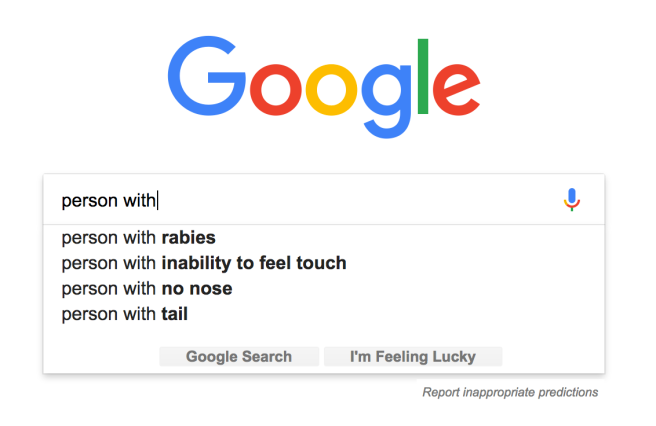 Google auto-complete for "person with." Suggestions are: person with rabies, person with inability to feel touch, person with no nose, and person with tail.